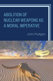 Abolition of Nuclear Weapons as a Moral Imperative (eBook, ePUB)