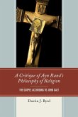 A Critique of Ayn Rand's Philosophy of Religion (eBook, ePUB) A Critique of Ayn Rand's Philosophy of Religion (eBook, ePUB)