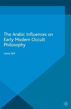 The Arabic Influences on Early Modern Occult Philosophy (eBook, PDF) - Saif, Liana