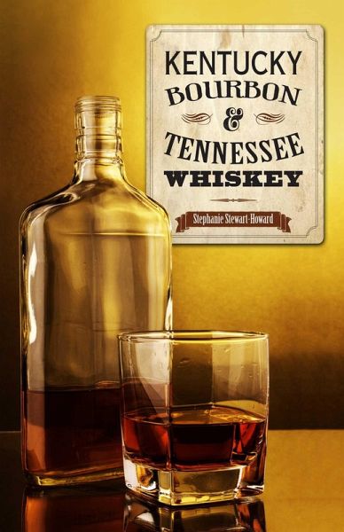 Kentucky Bourbon & Tennessee Whiskey (eBook, ePUB) Kentucky Bourbon & Tennessee Whiskey (eBook, ePUB)