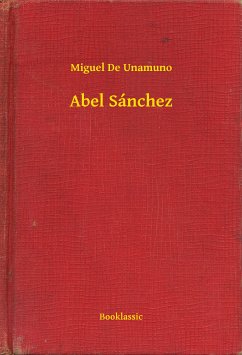 Abel Sánchez (eBook, ePUB) - Unamuno, Miguel De