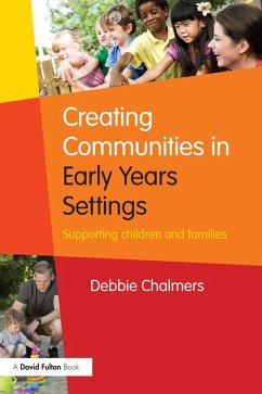 Creating Communities in Early Years Settings (eBook, ePUB) - Chalmers, Debbie