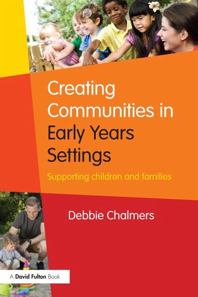 Creating Communities in Early Years Settings (eBook, ePUB) Creating Communities in Early Years Settings (eBook, ePUB)