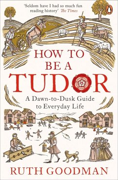 How to be a Tudor (eBook, ePUB) - Goodman, Ruth
