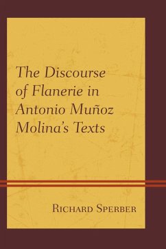 The Discourse of Flanerie in Antonio Muñoz Molina's Texts (eBook, ePUB) - Sperber, Richard