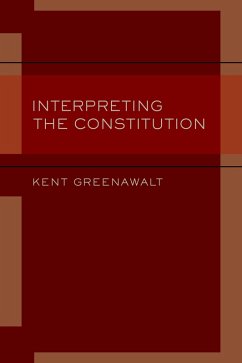 Interpreting the Constitution (eBook, ePUB) - Greenawalt, Kent