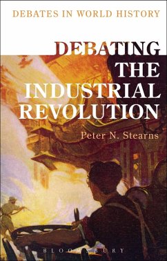 Debating the Industrial Revolution (eBook, PDF) - Stearns, Peter N.
