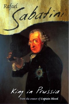 King In Prussia (eBook, ePUB) - Sabatini, Raphael