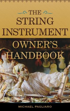 The String Instrument Owner's Handbook (eBook, ePUB) - Pagliaro, Michael J.