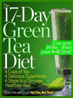 The 17-Day Green Tea Diet (eBook, ePUB) - Editors of Eat This!, Not That