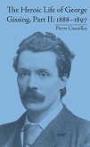 The Heroic Life of George Gissing, Part II (eBook, PDF)