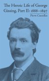 The Heroic Life of George Gissing, Part II (eBook, PDF) The Heroic Life of George Gissing, Part II (eBook, PDF)