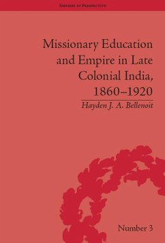 Missionary Education and Empire in Late Colonial India, 1860-1920 (eBook, ePUB) - Bellenoit, Hayden J A