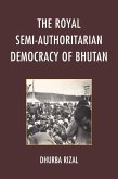 The Royal Semi-Authoritarian Democracy of Bhutan (eBook, ePUB)
