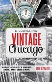 Discovering Vintage Chicago (eBook, ePUB) Discovering Vintage Chicago (eBook, ePUB)