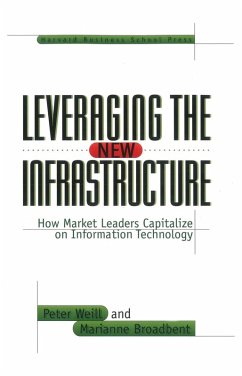 Leveraging the New Infrastructure (eBook, ePUB) - Weill, Peter; Broadbent, Marianne