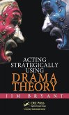 Acting Strategically Using Drama Theory (eBook, PDF)