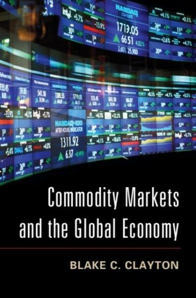 Commodity Markets and the Global Economy (eBook, PDF) Commodity Markets and the Global Economy (eBook, PDF)