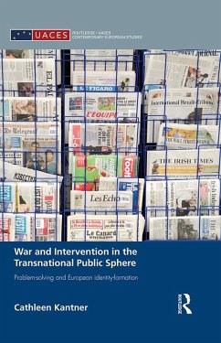 War and Intervention in the Transnational Public Sphere (eBook, PDF) - Kantner, Cathleen