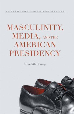 Masculinity, Media, and the American Presidency (eBook, PDF) - Conroy, Meredith