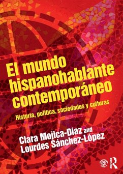 El mundo hispanohablante contemporáneo (eBook, ePUB) - Mojica-Diaz, Clara; Sánchez-López, Lourdes