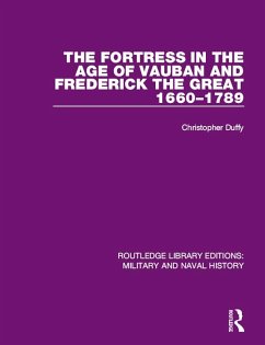 The Fortress in the Age of Vauban and Frederick the Great 1660-1789 (eBook, ePUB) - Duffy, Christopher