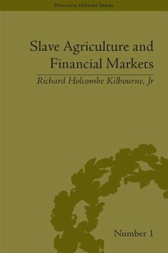 Slave Agriculture and Financial Markets in Antebellum America (eBook, ePUB) - Kilbourne Jr, Richard Holcombe
