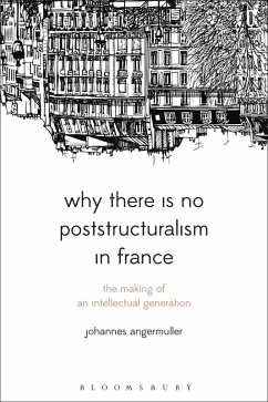 Why There Is No Poststructuralism in France (eBook, ePUB) - Angermuller, Johannes