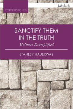 Sanctify them in the Truth (eBook, ePUB) - Hauerwas, Stanley