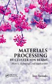 Materials Processing by Cluster Ion Beams (eBook, PDF)