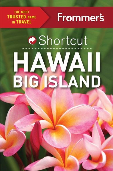 Frommer's Shortcut Hawaii Big Island (eBook, ePUB)