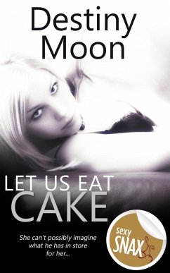 Let Us Eat Cake (eBook, ePUB) - Moon, Destiny