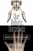 Our Robots, Ourselves (eBook, ePUB)
