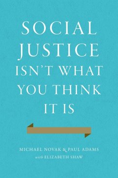 Social Justice Isn't What You Think It Is (eBook, ePUB) - Novak, Michael; Adams, Paul