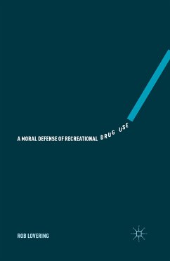 A Moral Defense of Recreational Drug Use (eBook, PDF) - Lovering, Rob