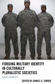 Forging Military Identity in Culturally Pluralistic Societies (eBook, ePUB) Forging Military Identity in Culturally Pluralistic Societies (eBook, ePUB)