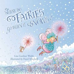 Where Do Fairies Go When It Snows (eBook, ePUB) - Walsh, Liza Gardner
