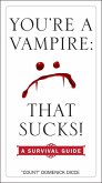 You're a Vampire - That Sucks! (eBook, ePUB)