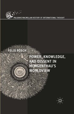 Power, Knowledge, and Dissent in Morgenthau's Worldview (eBook, PDF) - Rösch, Felix