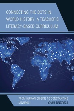Connecting the Dots in World History, A Teacher's Literacy-Based Curriculum (eBook, ePUB) - Edwards, Chris