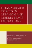 Ghana Armed Forces in Lebanon and Liberia Peace Operations (eBook, ePUB)