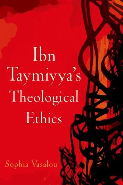 Ibn Taymiyya's Theological Ethics (eBook, ePUB) - Vasalou, Sophia