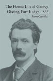 The Heroic Life of George Gissing, Part I (eBook, PDF)