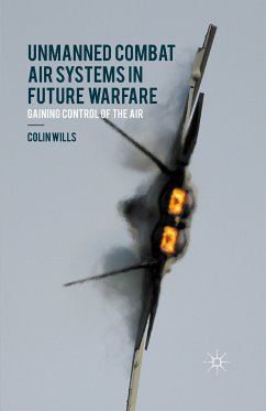 Unmanned Combat Air Systems in Future Warfare (eBook, PDF) - Wills, C.