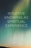 Intuitive Knowing as Spiritual Experience (eBook, PDF)