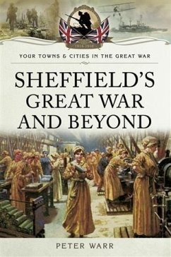 Sheffield's Great War and Beyond (eBook, ePUB) - Warr, Peter