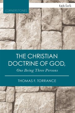The Christian Doctrine of God, One Being Three Persons (eBook, ePUB) - Torrance, Thomas F.