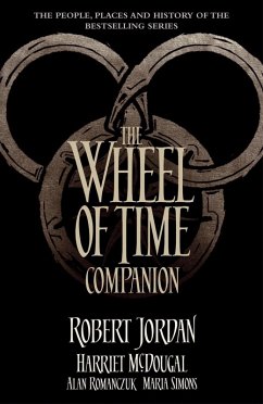 The Wheel of Time Companion (eBook, ePUB) - Jordan, Robert; Mcdougal, Harriet; Romanczuk, Alan; Simons, Maria