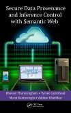 Secure Data Provenance and Inference Control with Semantic Web (eBook, PDF)