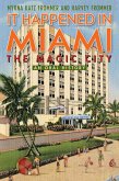 It Happened in Miami, the Magic City (eBook, ePUB) It Happened in Miami, the Magic City (eBook, ePUB)